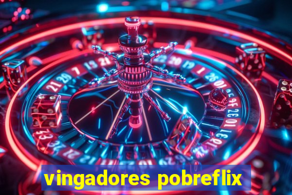 vingadores pobreflix